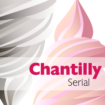 Chantilly+Serial